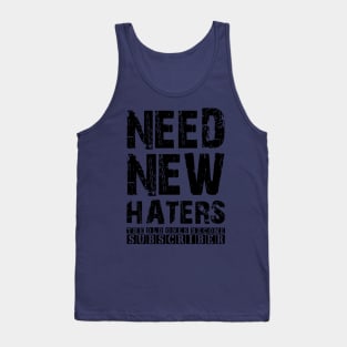 NEED NEW HATERS THE OLD ONES BECOME SUBCRIRBER Tank Top